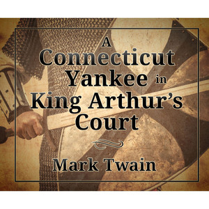 A Connecticut Yankee in King Arthur's Court (Unabridged)