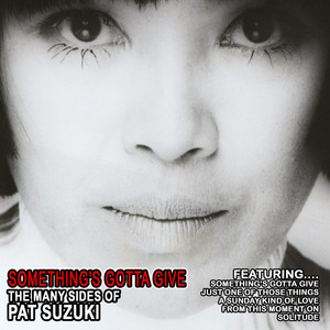 Something's Gotta Give - The Many Sides Of Pat Suzuki Albumcover