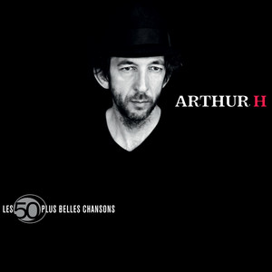 Les 50 Plus Belles Chansons De Arthur H album