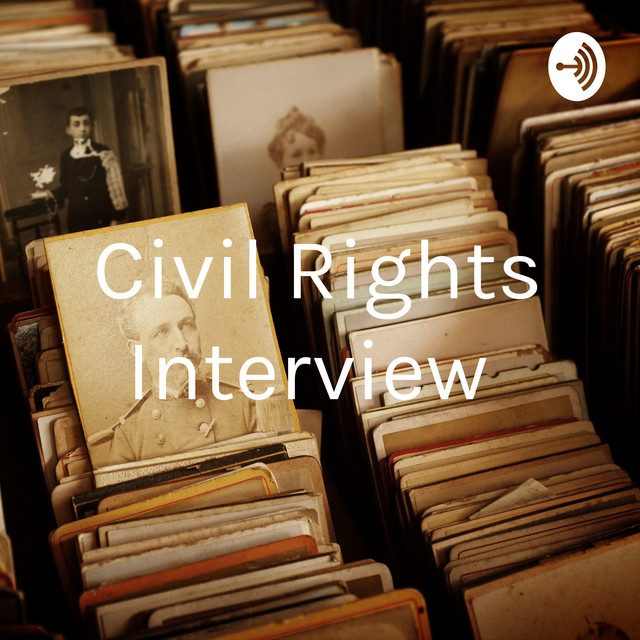 Civil Rights Interview | Podcast on Spotify