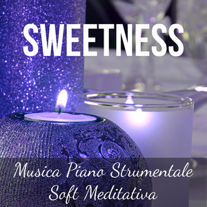 Sweetness - Musica Piano Strumentale Soft Meditativa per un Buon Giorno Dolci Momenti un Magico Natale con Suoni Benessere Rilassanti Spirituali album