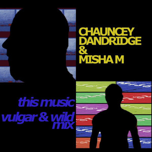 Chauncey Dandridge & Misha M