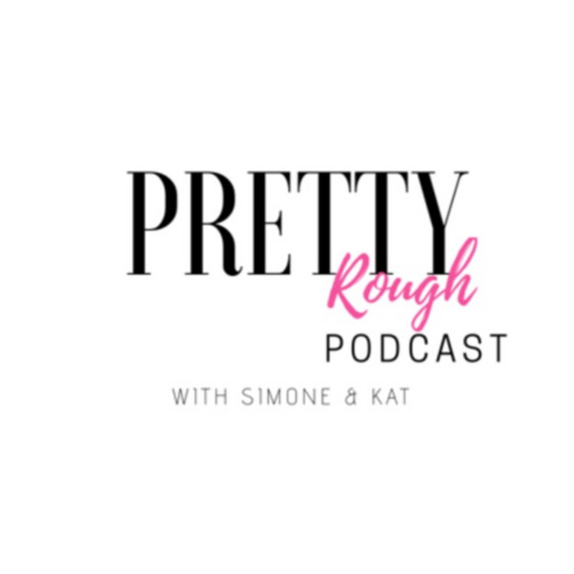 Pretty Rough Podcast with Simone and Kat | Podcast on Spotify