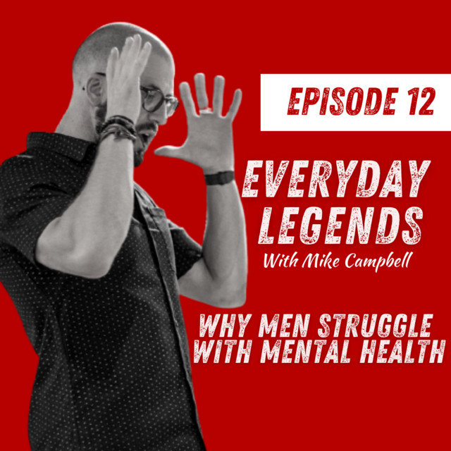 012 Why men struggle with mental health - Everyday Legends | Podcast on ...