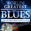 40 - Worlds Greatest Blues - The only Blues album you'll ever need Albumcover