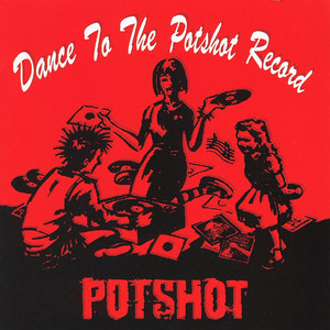 Dance to the Potshot Record cover