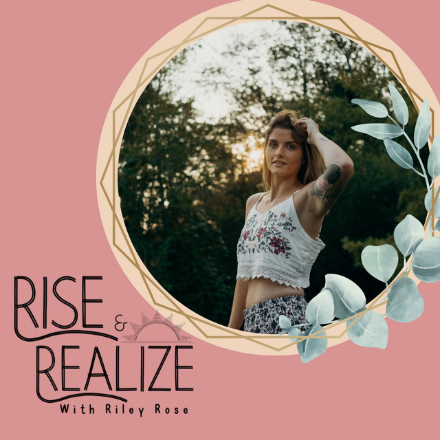 Rise & Realize with Riley Rose | Podcast on Spotify