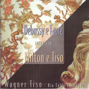 Various Composers: Debussy e Fauré Encontram Milton e Tiso album