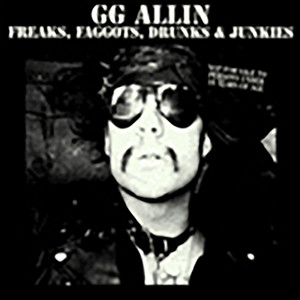 Freaks, Faggots, Drunks & Junkies album