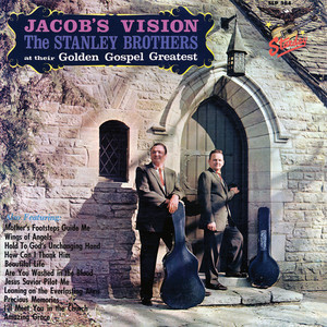 Jacob's Vision - The Stanley Brothers At Their Golden Gospel Greatest album