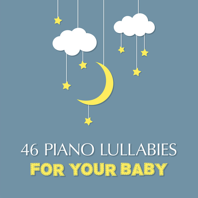 46 Piano Lullabies For Your Baby