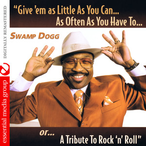 Give 'Em as Little as You Can… as Often as You Have To.. Or... A Tribute to Rock 'N' Roll (Digitally Remastered) album