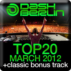 Dash Berlin Top 20 - March 2012 (Including Classic Bonus Track) album