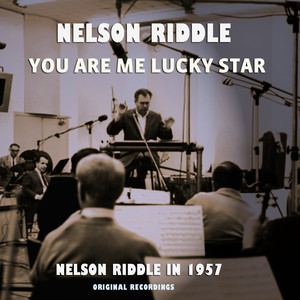 You Are Me Lucky Star - Nelson Riddle in 1957 (Original Recordings) album