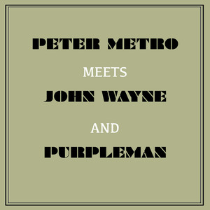 Peter Metro Meets John Wayne and Purpleman album