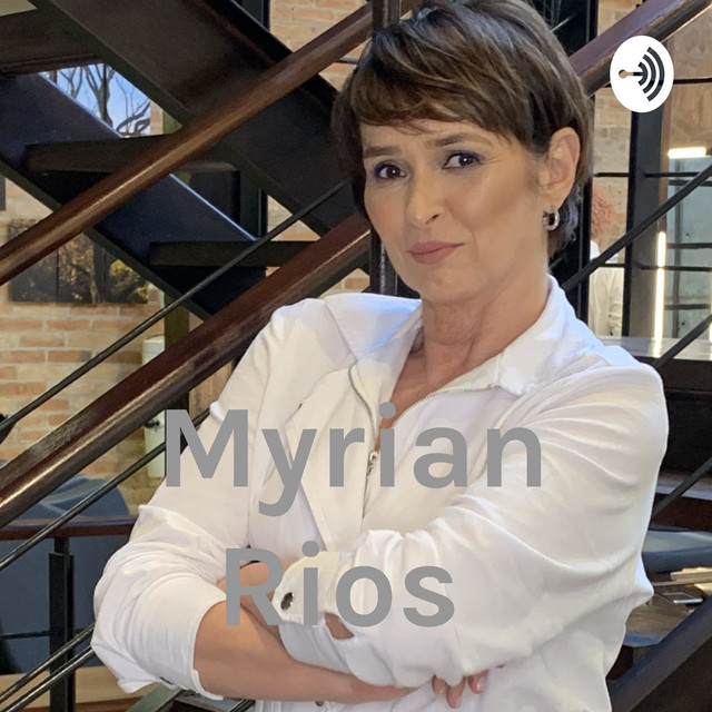 Myrian Rios | Podcast on Spotify