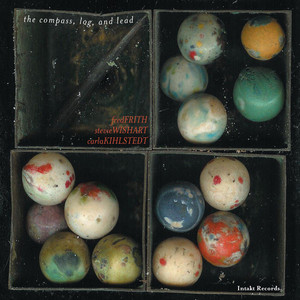 Frith, Fred / Wishart, Stevie / Kihlstedt, Carla: The Compass, Log, And Lead album