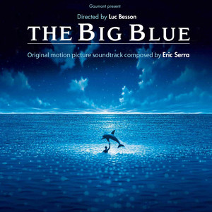 The Big Blue (Remastered) [Original Motion Picture Soundtrack] album