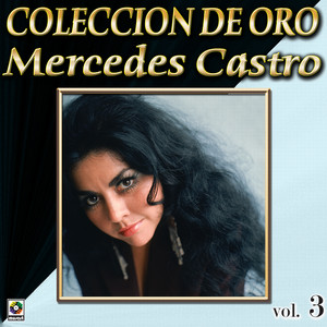 Mercedes Castro Coleccion De Oro, Vol. 3 - Maldita Miseria album