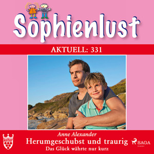 Sophienlust Aktuell 331: Herumgeschubst und traurig. Das Glück währte nur kurz (Ungekürzt)