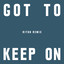 Got to keep on (Riton Remix) The Chemical Brothers