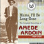 Mama, I'll Be Long Gone: The Complete Recordings of Amédé Ardoin 1929-1934 cover