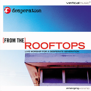 From the Rooftops: Live Worship for a Desperate Generation cover