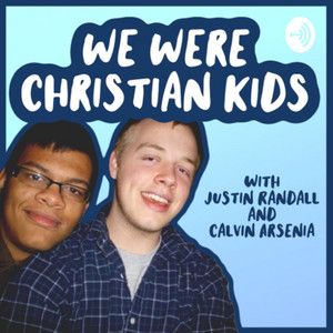 We Were Christian Kids with Justin Randall and Calvin Arsenia ...