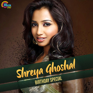 Shreya Ghoshal - Birthday Special cover