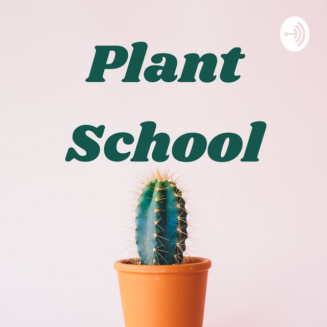 Plant School Podcast | Podcast on Spotify