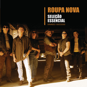 Seleção Essencial - Grandes Sucessos - Roupa Nova album