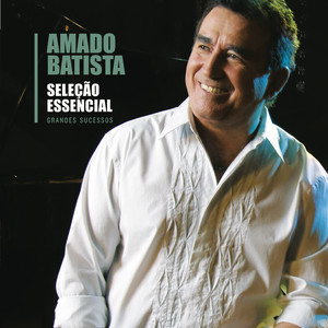Seleção Essencial Grandes Sucessos - Amado Batista album