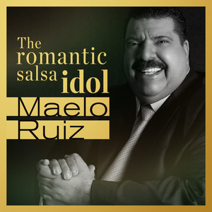 Maelo Ruiz… The Romantic Salsa Idol cover