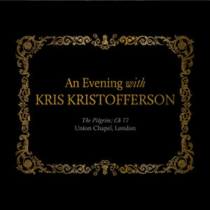 An Evening With Kris Kristofferson: The Pilgrim; Ch 77 Union Chapel, London album