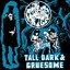 Tall, Dark & Gruesome Albumcover