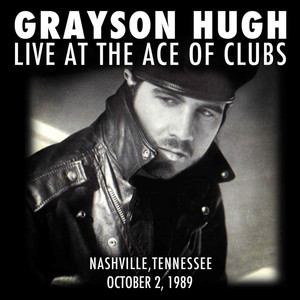 Grayson Hugh Live At the Ace of Clubs, Nashville, Tennessee 10/2/1989 cover