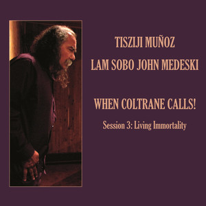 When Coltrane Calls! Session 3: Living Immortality album