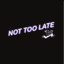 Too Late cover