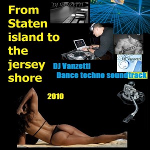 Staten Island To The Jersey Shore Dance Techno Soundtrack 2010 DJ Vanzetti Albumcover