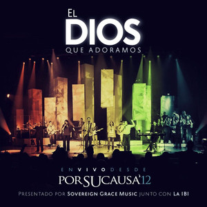 El Dios que Adoramos (En Vivo desde Por Su Causa 2012) album