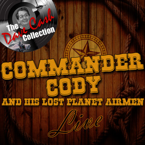 Commander Cody and His Lost Planet Airmen Live - [The Dave Cash Collection] cover