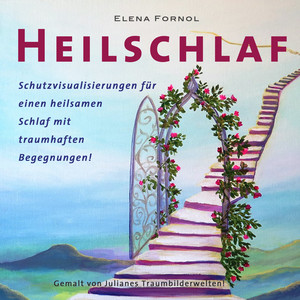 Heilschlaf (Schutzvisualisierungen für einen heilsamen Schlaf mit traumhaften Begegnungen!)