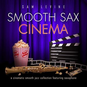 Smooth Sax Cinema: A Cinematic Smooth Jazz Collection Featuring Saxophone album