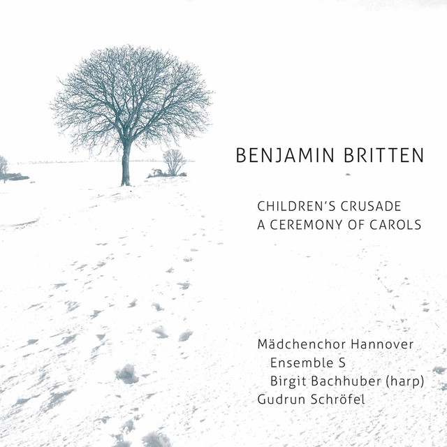 Britten: Children's Crusade & A Ceremony of Carols