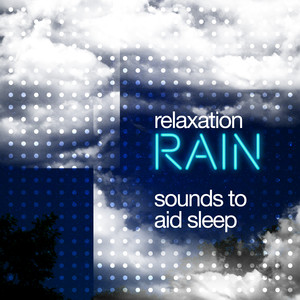 Relaxation Rain: Sounds to Aid Sleep album