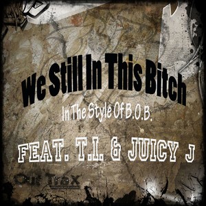 We Still In This B*tch