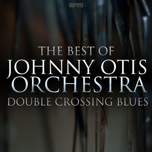 Double Crossing Blues - The Best of Johnny Otis album