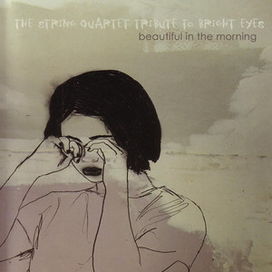 The String Quartet Tribute to Bright Eyes: Beautiful in the Morning album