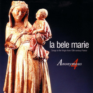 La bele Marie: Songs to the Virgin from 13th-Century France (Anonymous 4) cover