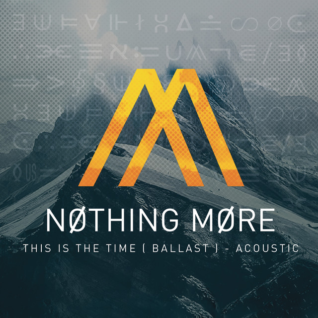Nothing More This Is The Time